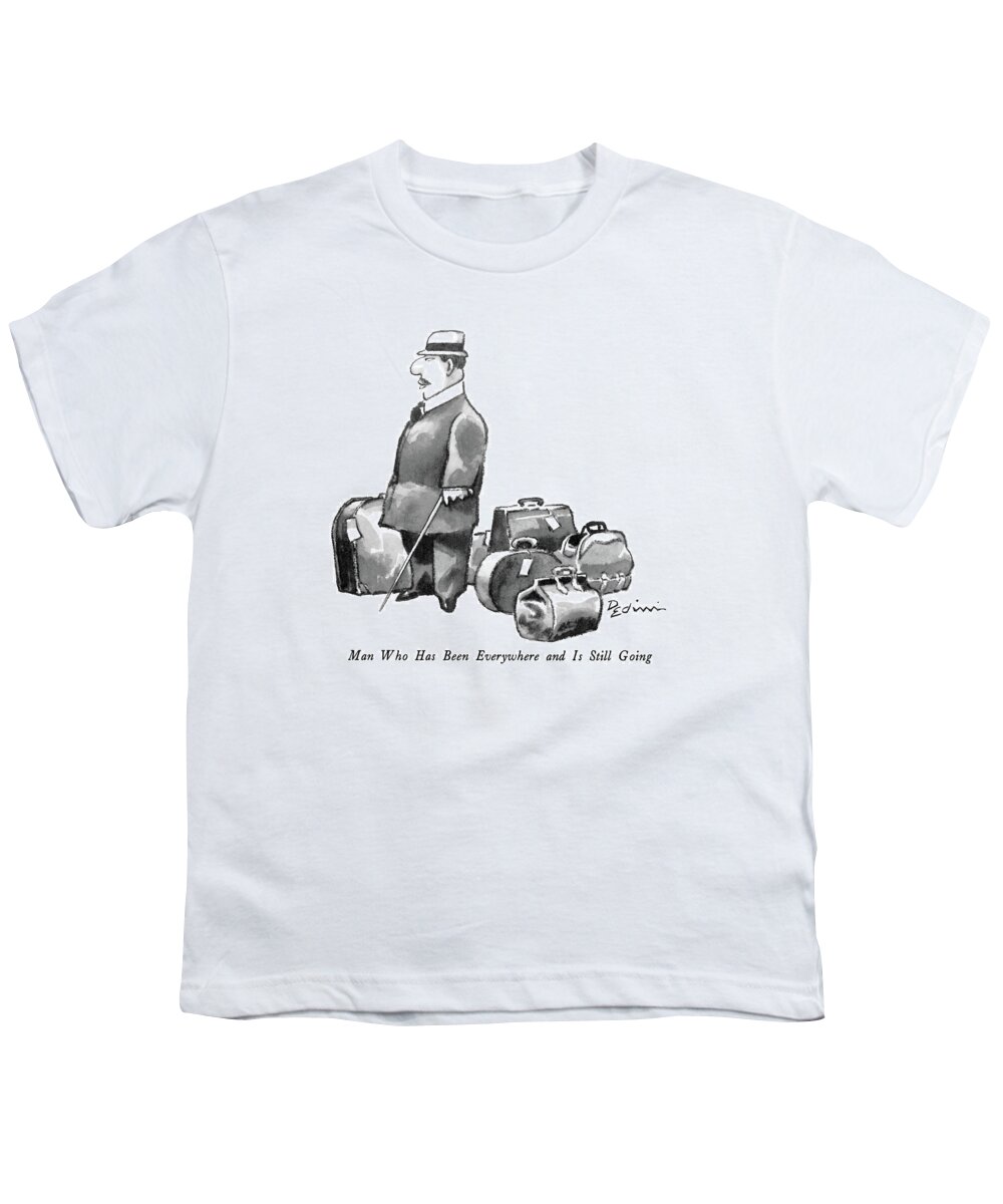 Travel Youth T-Shirt featuring the drawing 'man Who Has Been Everywhere And Is Still Going' by Eldon Dedini