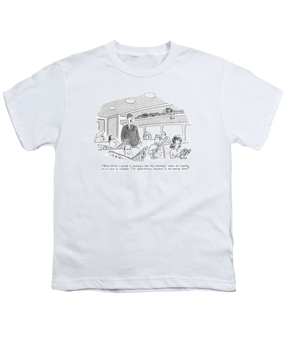 
(train Conductor Making Announcement.) Commuters Youth T-Shirt featuring the drawing Metro-north Is Proud To Announce That This by Jack Ziegler