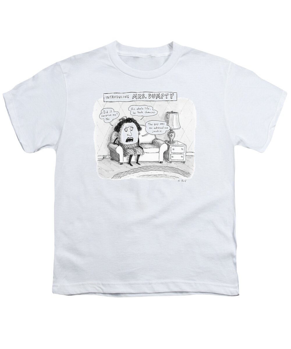 Humpty Dumpty Youth T-Shirt featuring the drawing Mrs. Dumpty Sits On A Couch In Living Room by Roz Chast