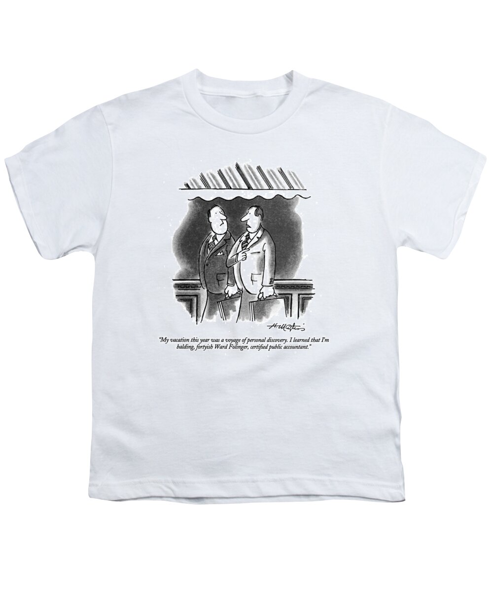 
(man Talking To A Male Colleague.)
Men Youth T-Shirt featuring the drawing My Vacation This Year Was A Voyage Of Personal by Henry Martin