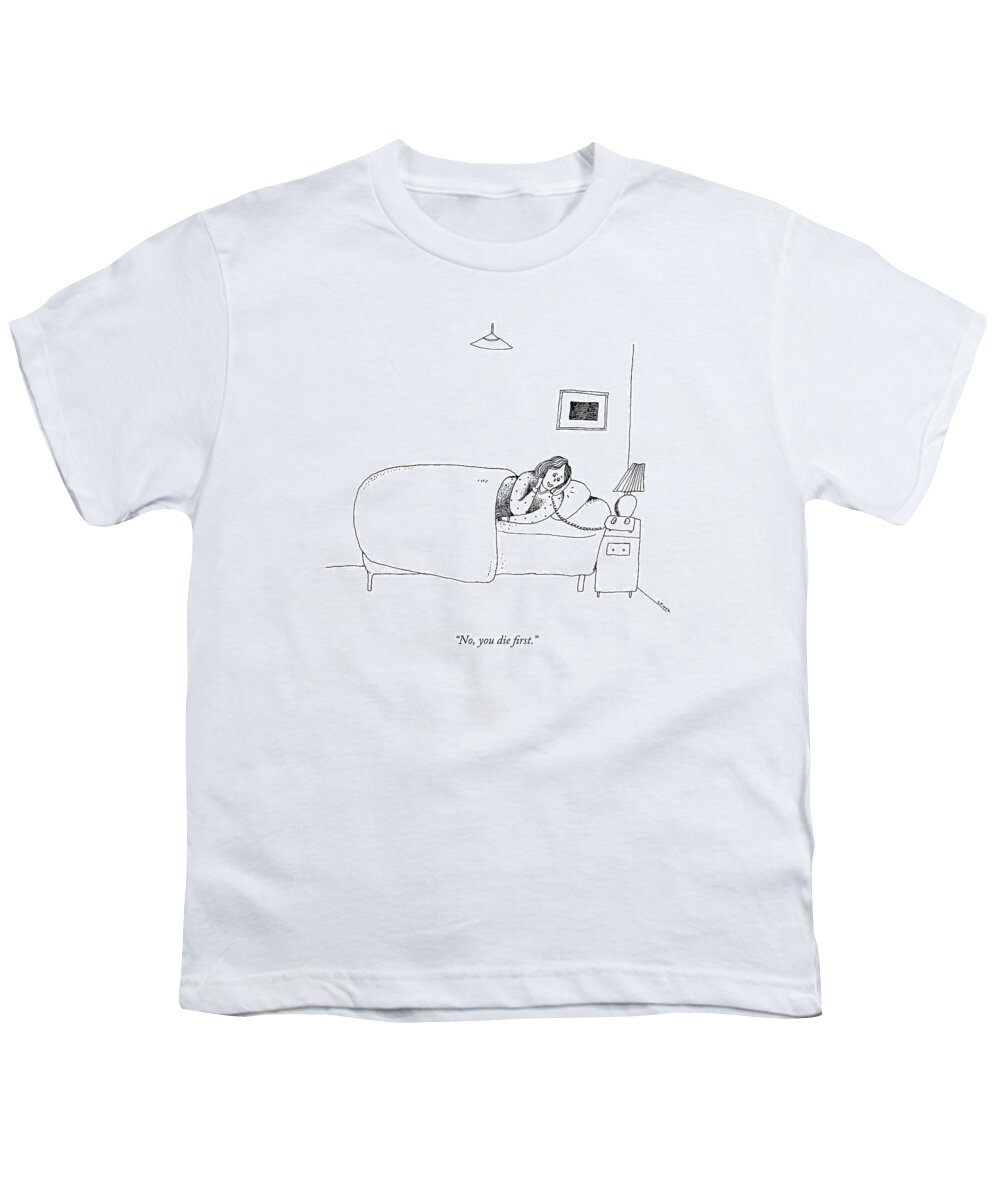 Death Youth T-Shirt featuring the drawing No, You Die First by Liana Finck