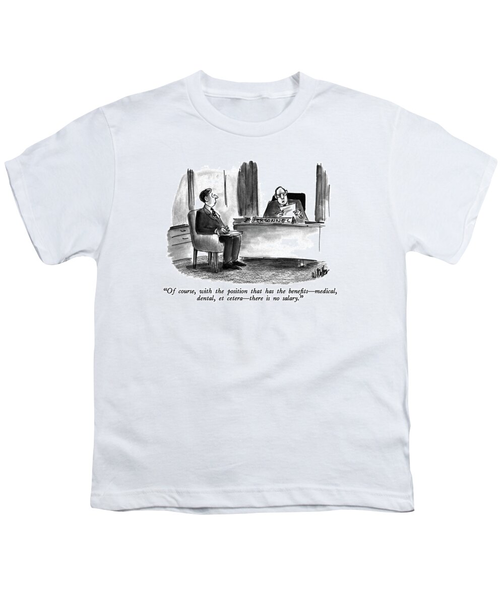Business Youth T-Shirt featuring the drawing Of Course, With The Position That by Warren Miller