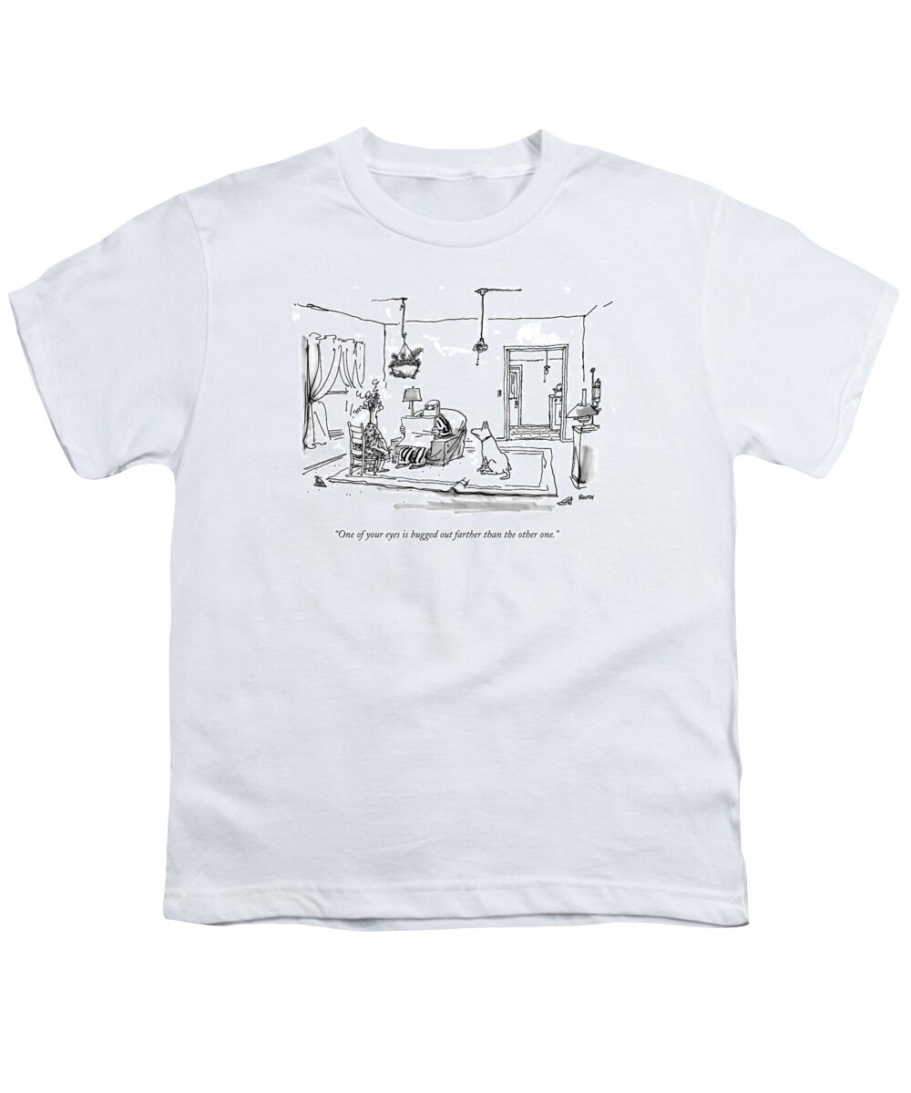 Fights -marital Youth T-Shirt featuring the drawing One Of Your Eyes Is Bugged Out Farther Than by George Booth