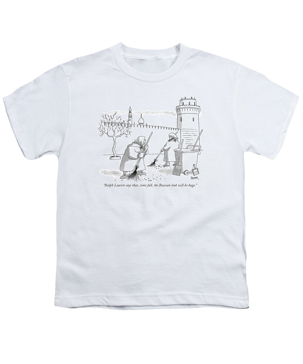 
(one Old Russian Woman With A Broom Says To Another)
Fashion Youth T-Shirt featuring the drawing Ralph Lauren Says That by Jack Ziegler