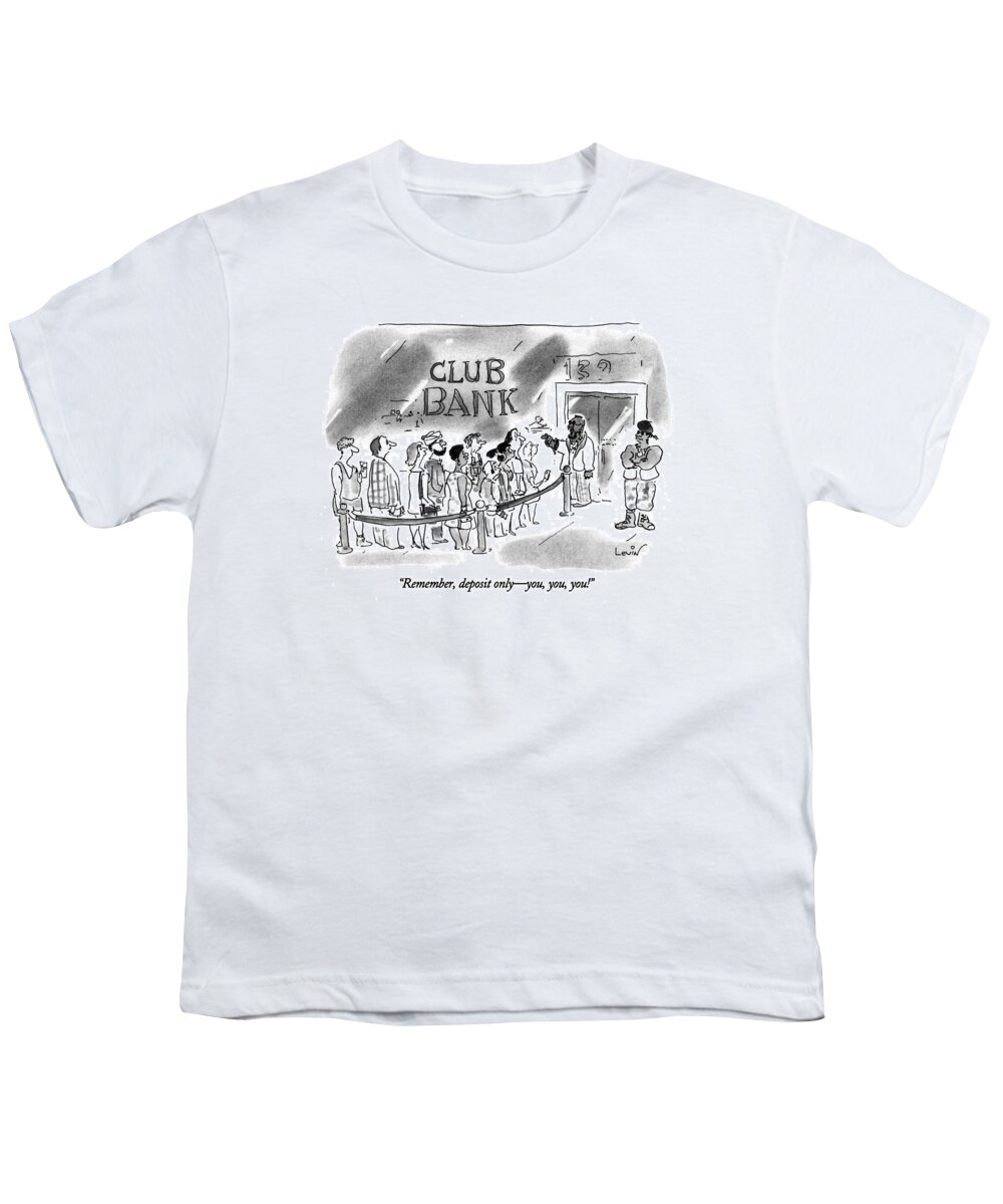 
Money Youth T-Shirt featuring the drawing Remember, Deposit Only - You, You, You! by Arnie Levin