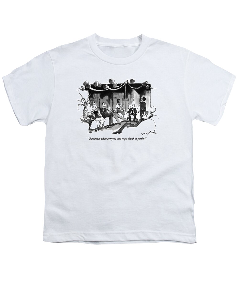 
Leisure Youth T-Shirt featuring the drawing Remember When Everyone Use To Get Drunk by W.B. Park