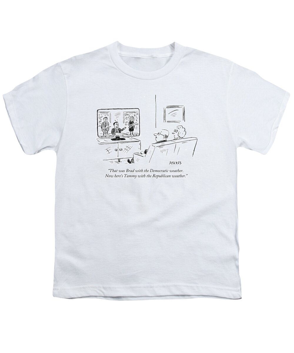 Weather Youth T-Shirt featuring the drawing That Was Brad With The Democratic Weather. Now by David Sipress