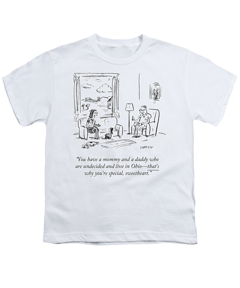 You Have A Mommy And A Daddy Who Are Undecided And Live In Ohio - That's Why You're Special Youth T-Shirt featuring the drawing That's Why You're Special Sweetheart by David Sipress