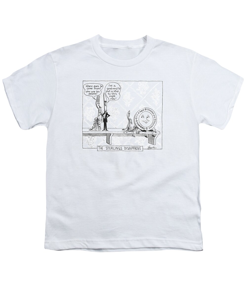 The Sterlings Disapprove: 
(knife And Fork Express Concern Over The Relationship Between Their Daughter (the Spoon) And The Dish.)
Characters Youth T-Shirt featuring the drawing The Sterlings Disapprove: by Edward Frascino