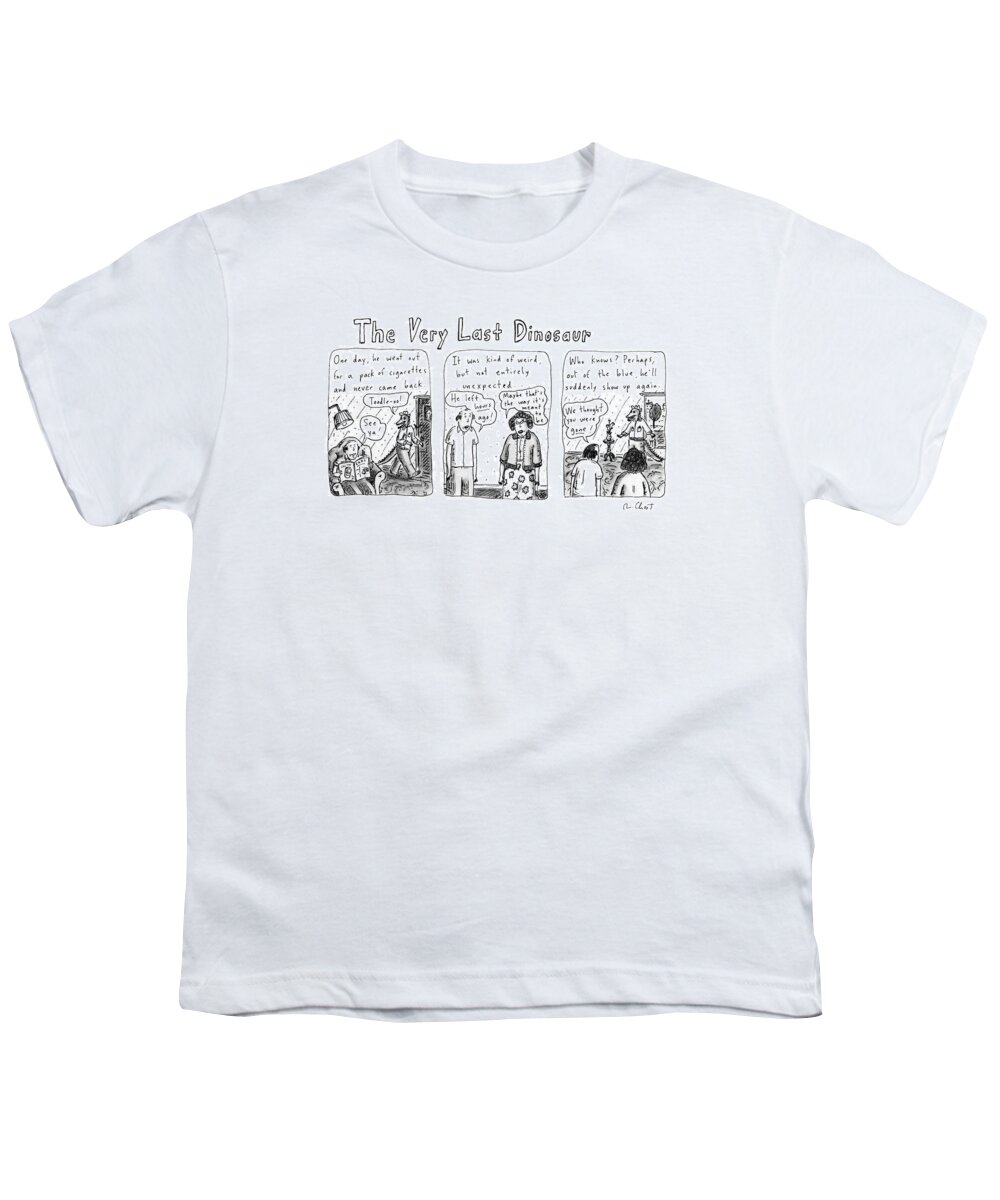 The Very Last Dinosaur: Title. 
(three Panel Drawing. Tells About The Last Dinosaur Youth T-Shirt featuring the drawing The Very Last Dinosaur: Title by Roz Chast