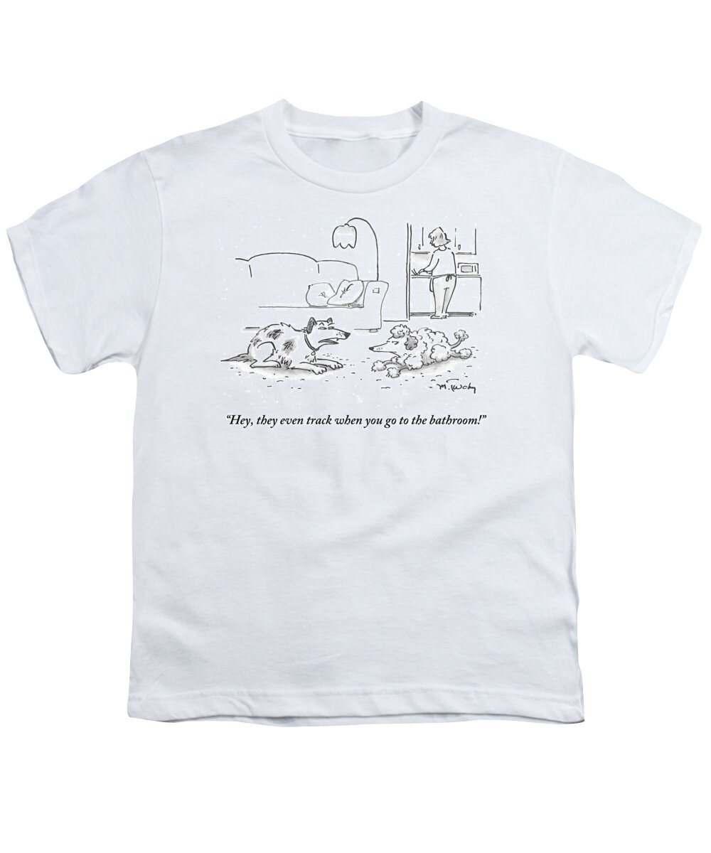 Hey Youth T-Shirt featuring the drawing They Even Track When You Go To The Bathroom by Mike Twohy