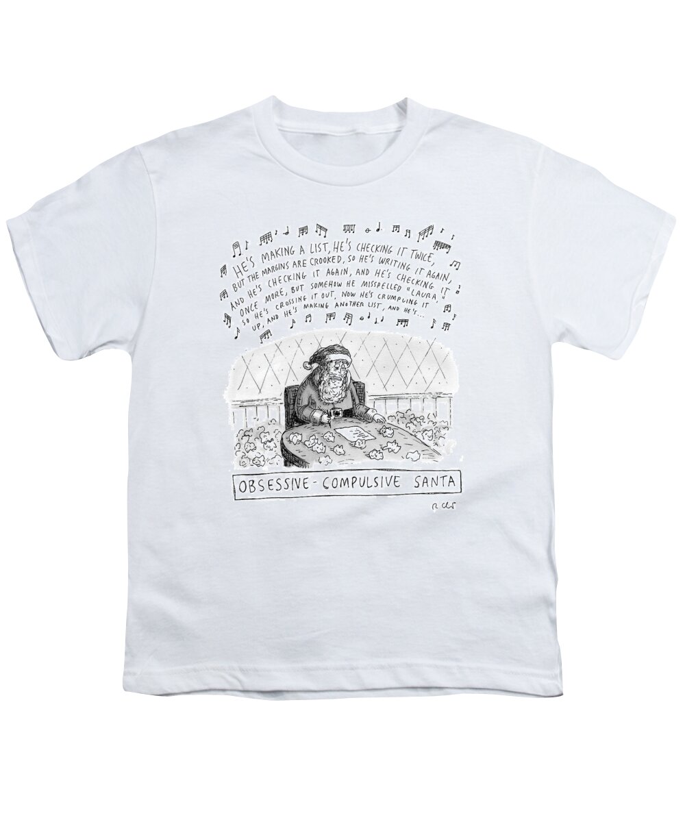 Ocd Youth T-Shirt featuring the drawing Title: Obsessive-compulsive Santa. Santa Is Shown by Roz Chast