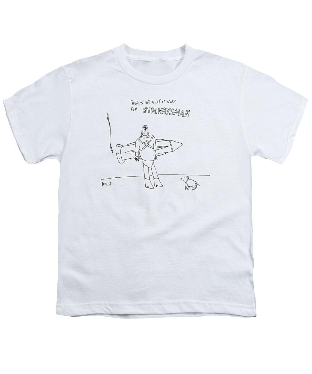 Fictional Characters Unemployment Incompetents

(super Hero With Rocket Backpack Strapped On Horizontally. ) 120518  
Pmu Peter Mueller Youth T-Shirt featuring the drawing Sidewaysman by Peter Mueller