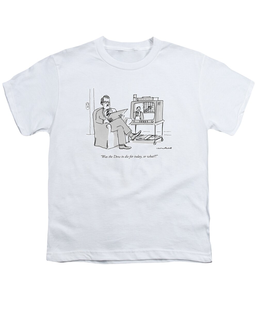 
(news Announcer On Tv)
Television Youth T-Shirt featuring the drawing Was The Dow To Die For Today by Michael Crawford