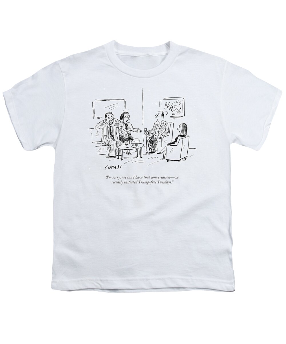I'm Sorry Youth T-Shirt featuring the drawing We Recently Initiated Trump-free Tuesdays by David Sipress