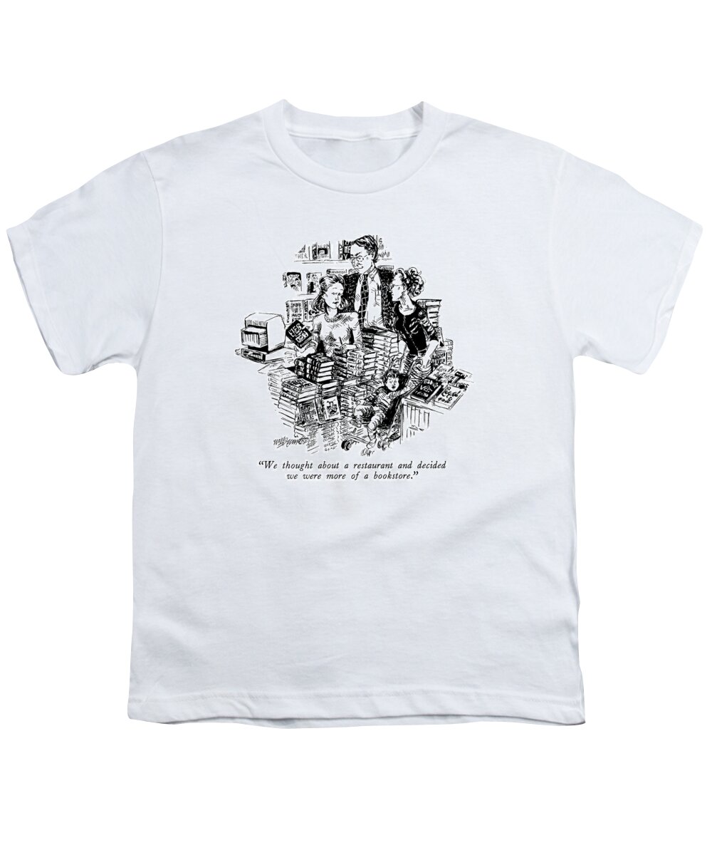 Books Youth T-Shirt featuring the drawing We Thought About A Restaurant And Decided by William Hamilton