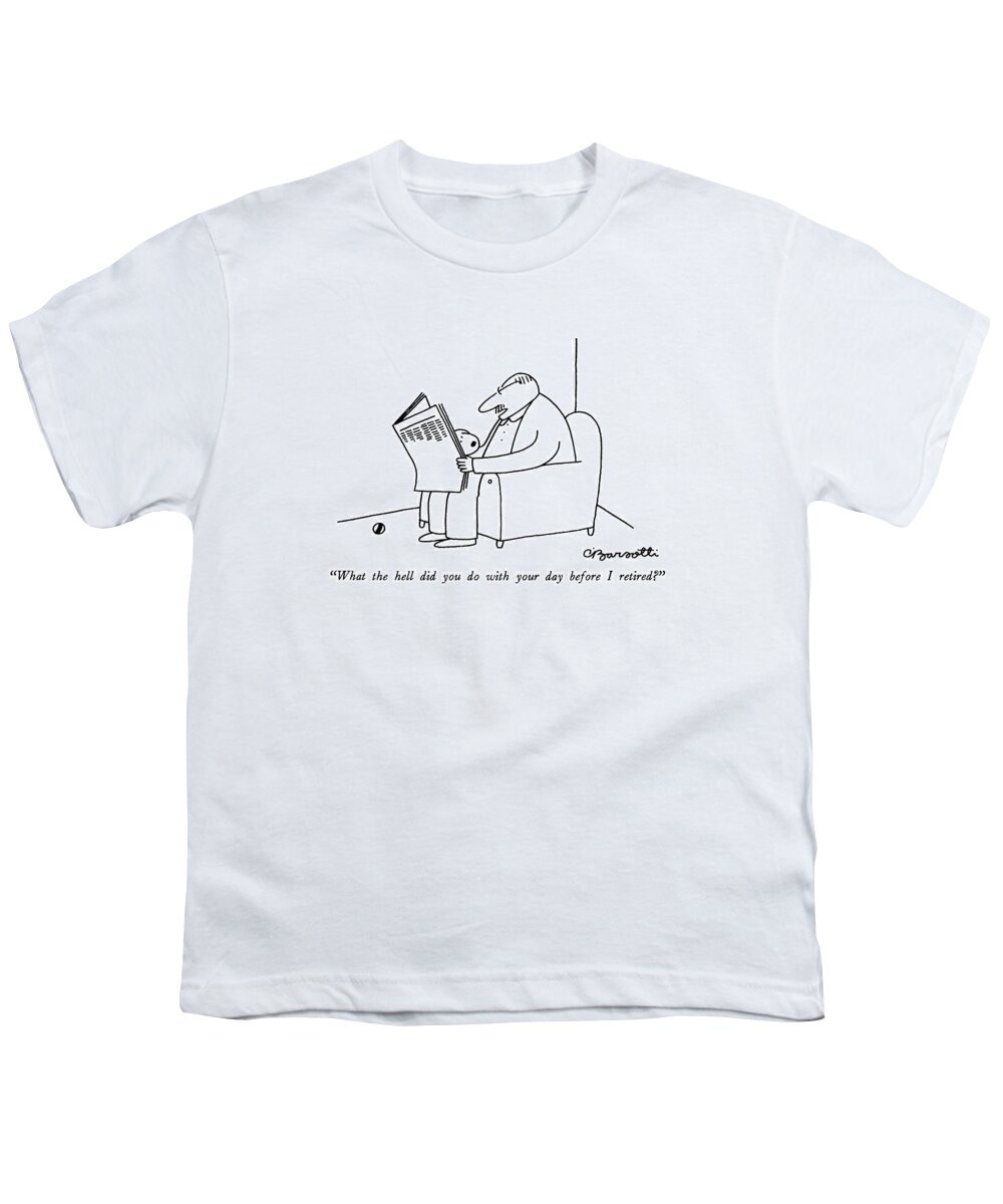 

(man Reading Newspaper Says To Dog Who Wants To Play Ball.) 
Dogs Youth T-Shirt featuring the drawing What The Hell Did You Do With Your Day by Charles Barsotti