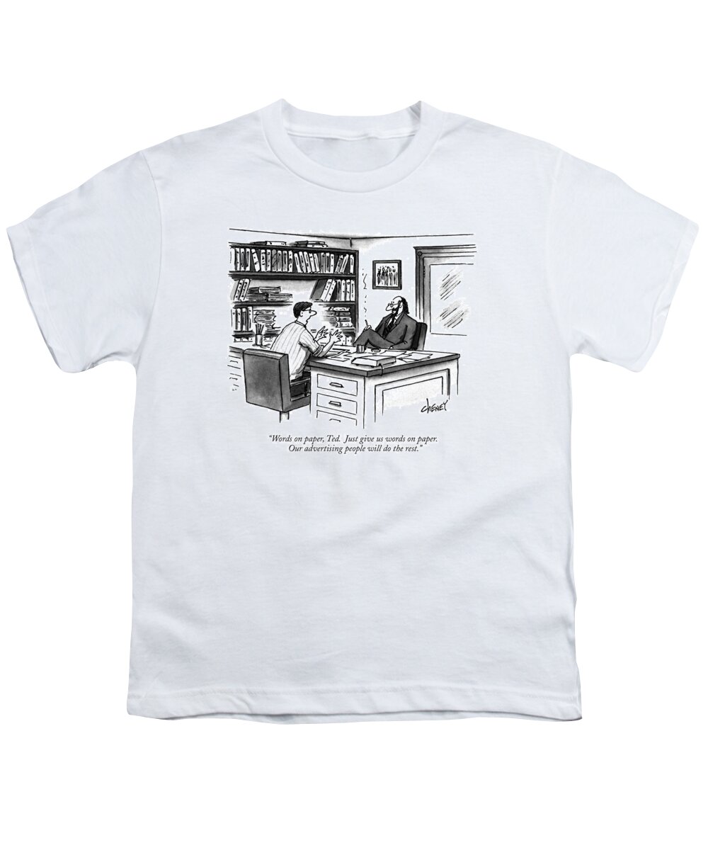 

 Young Publisher To Middle-aged Writer. Advertising Youth T-Shirt featuring the drawing Words On Paper by Tom Cheney