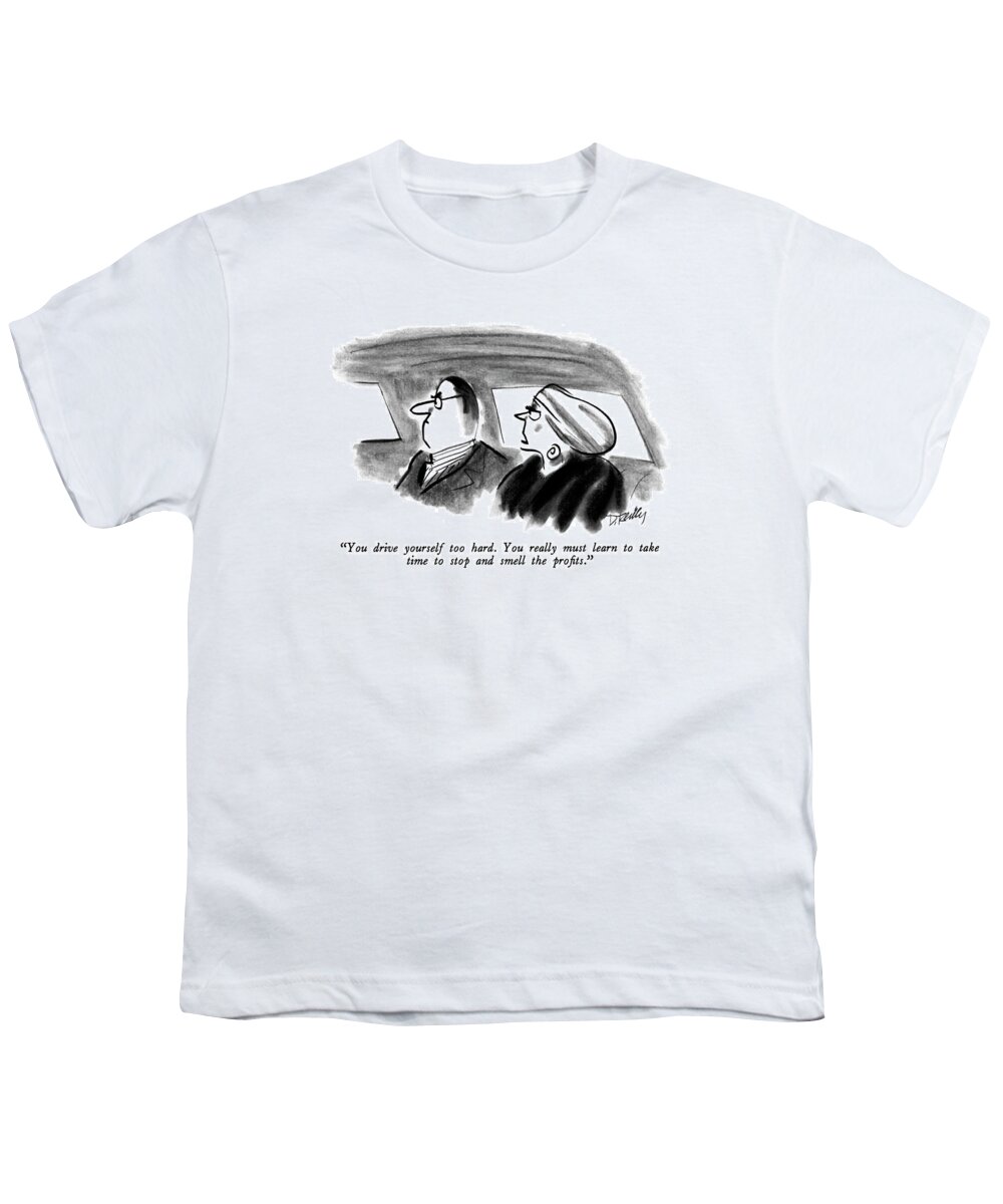 

 Woman To Man In The Back Seat Of A Car. Business Youth T-Shirt featuring the drawing You Drive Yourself Too Hard. You Really by Donald Reilly