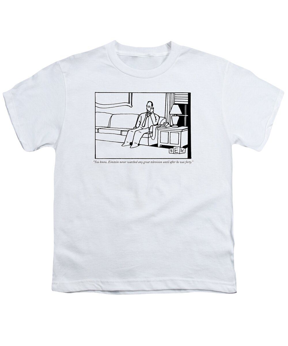 Scientists - General Youth T-Shirt featuring the drawing You Know, Einstein Never Watched Any Great by Bruce Eric Kaplan