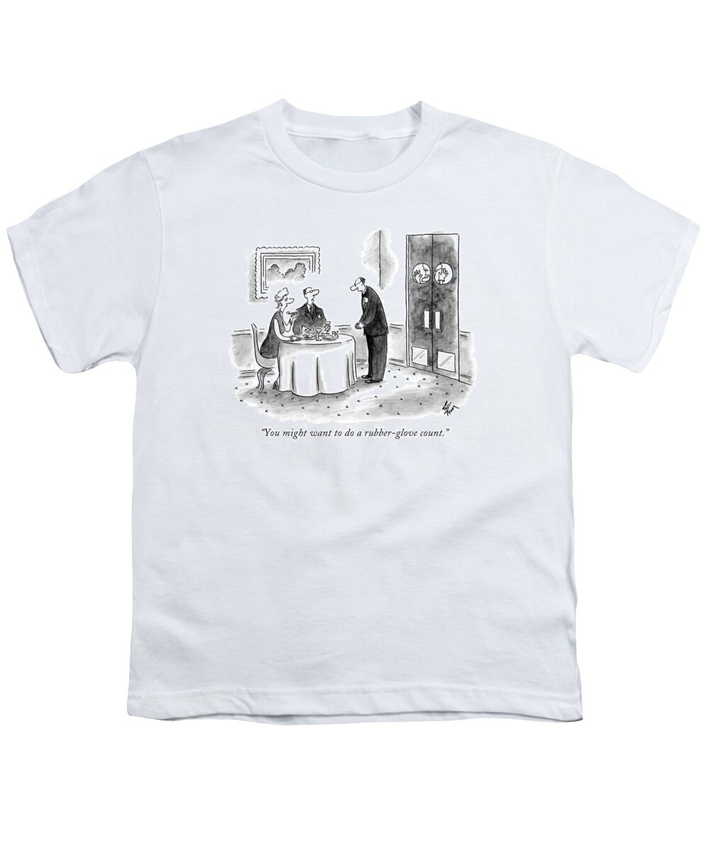 Restaurants - General Youth T-Shirt featuring the drawing You Might Want To Do A Rubber-glove Count by Frank Cotham