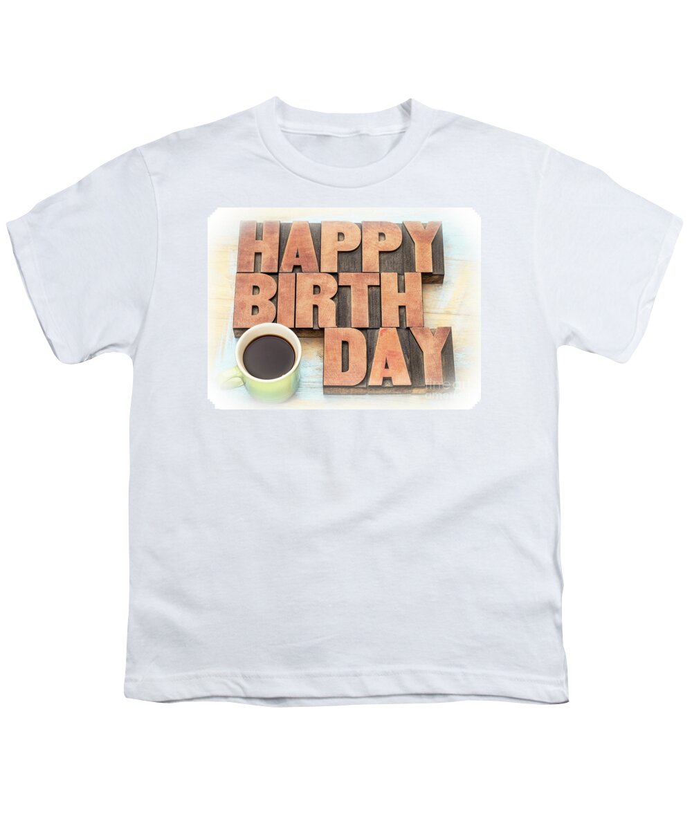 Banner Youth T-Shirt featuring the photograph Happy Birthday greeting card in wood type #1 by Marek Uliasz