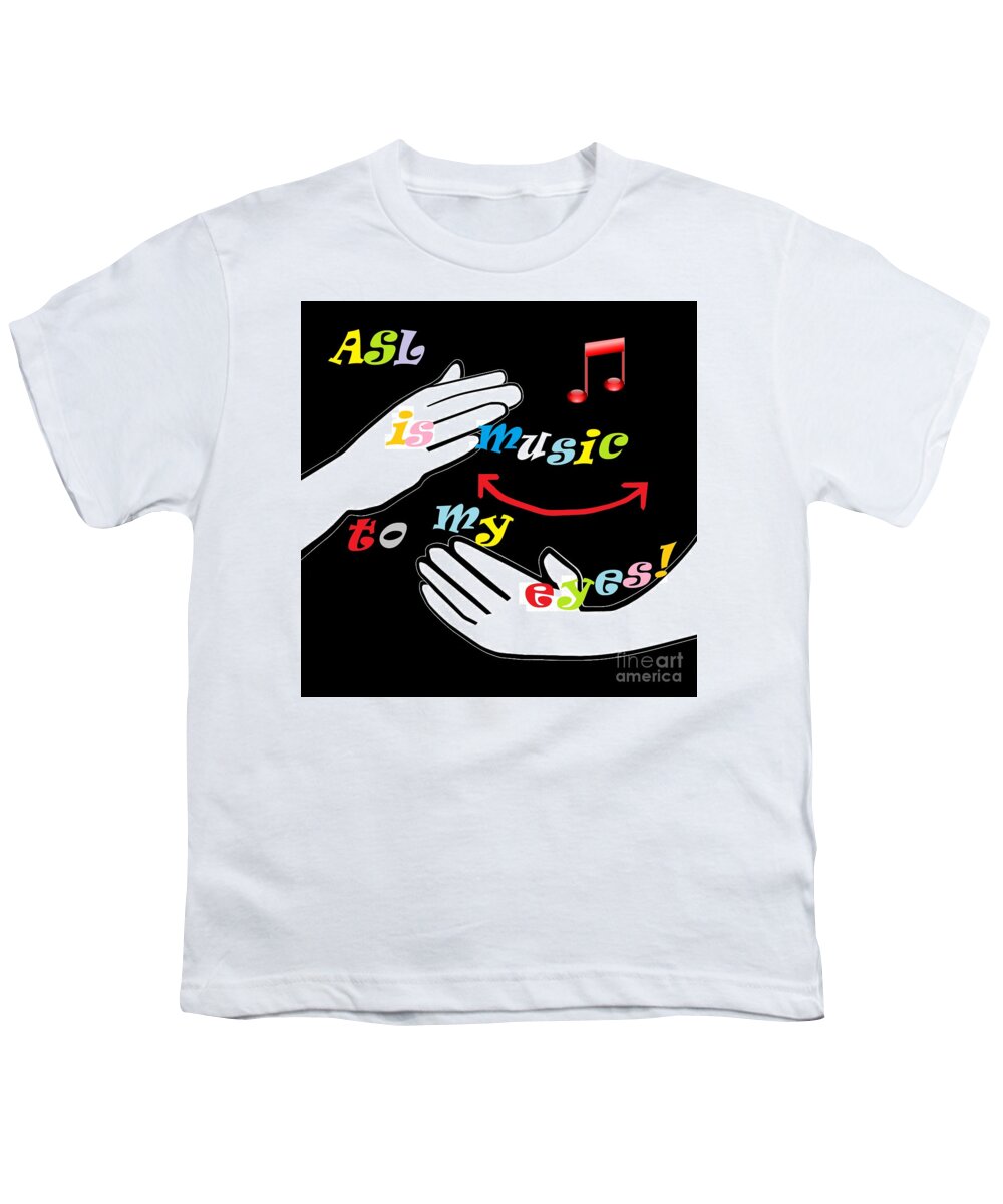 American Sign Language Youth T-Shirt featuring the painting ASL is Music to my EYES by Eloise Schneider Mote