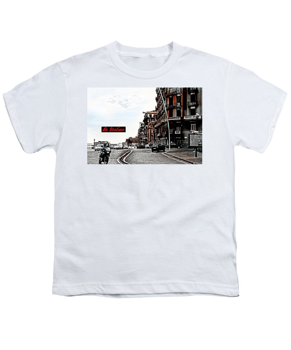 Italy Youth T-Shirt featuring the photograph Be Italian by La Dolce Vita
