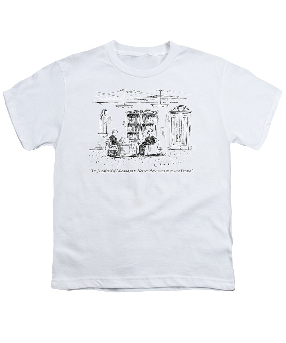 i'm Just Afraid If I Die And Go To Heaven Youth T-Shirt featuring the drawing If I die and go to heaven by Barbara Smaller