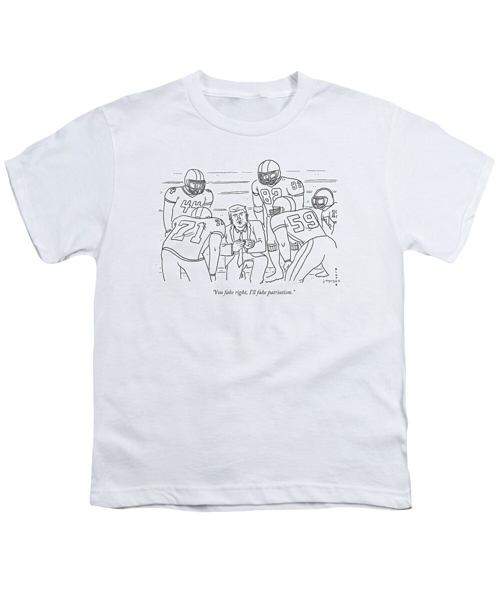 You Fake Right Youth T-Shirt featuring the drawing I'll Fake Patriotism by Jeremy Nguyen