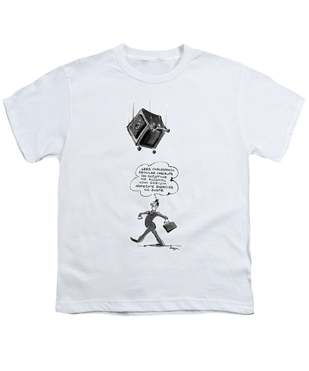 A Safe Is About To Fall On His Head. No Cholesterol Regular Checkups No Nicotine No Alcohol Low Sodium Moderate Exercise No Sugar. Youth T-Shirt featuring the drawing Less Cholesterol Regular Checkups by Lee Lorenz