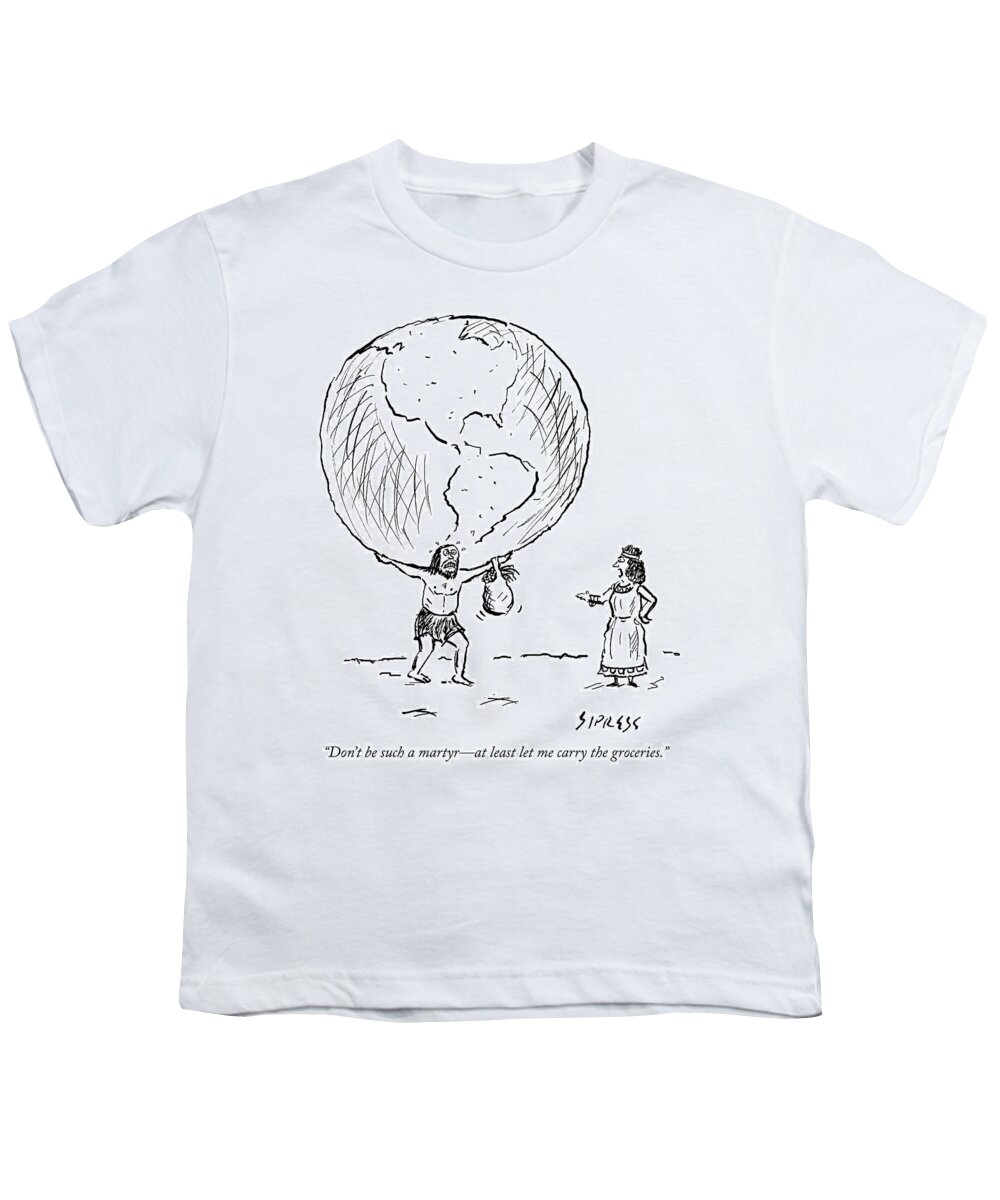 don't Be Such A Martyrat Least Let Me Carry The Groceries. Atlas Youth T-Shirt featuring the drawing Let Me Carry the Groceries by David Sipress