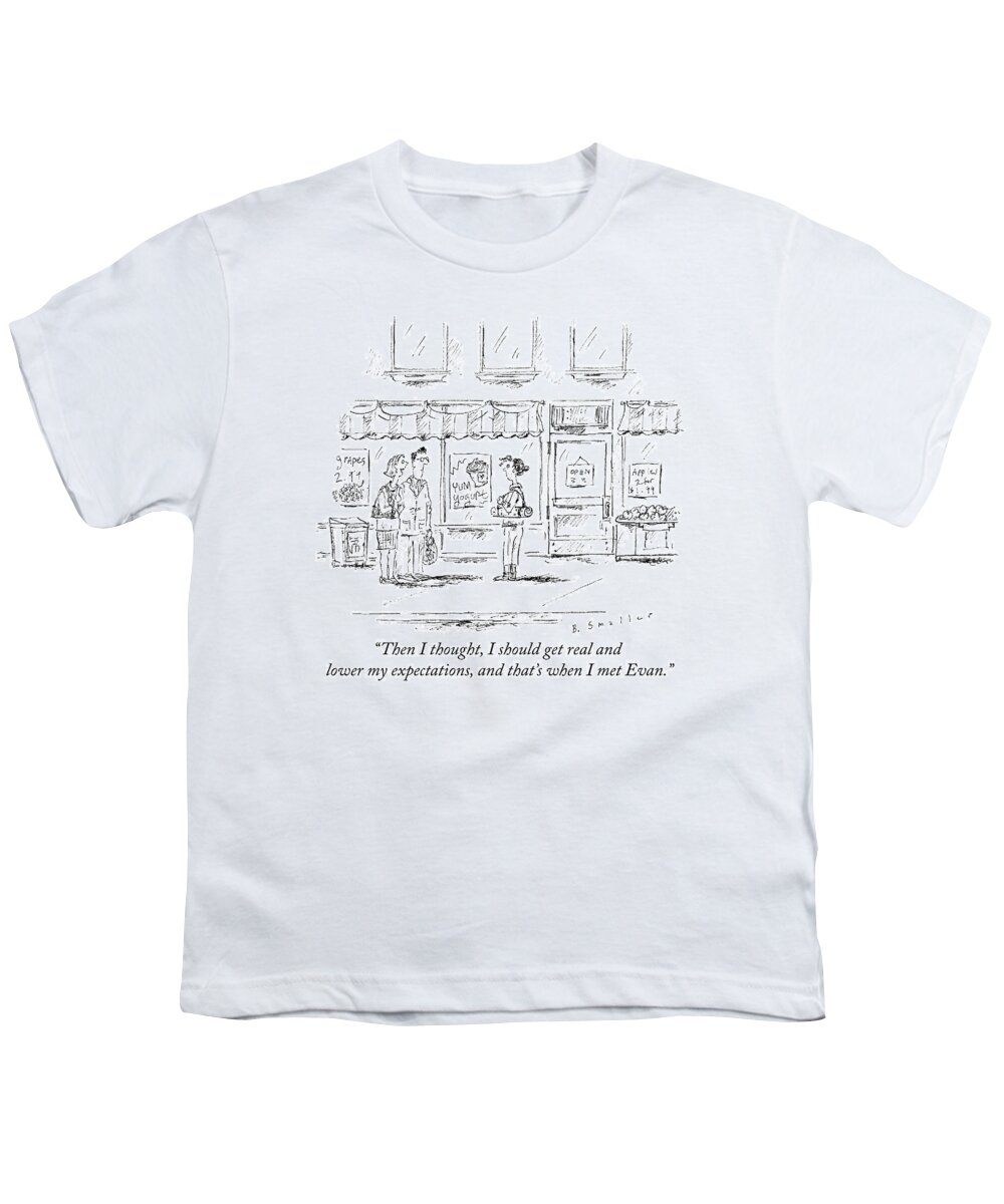 “then I Thought Youth T-Shirt featuring the drawing Lower expectations by Barbara Smaller