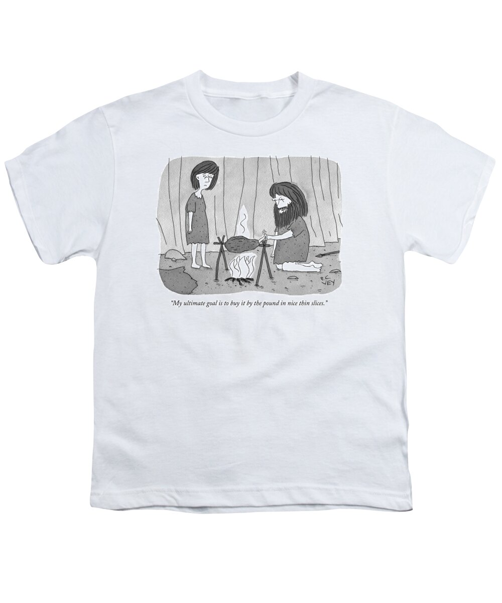my Ultimate Goal Is To Buy It By The Pound In Nice Thin Slices.� Youth T-Shirt featuring the drawing My ultimate goal is to buy it by the pound by Peter C Vey