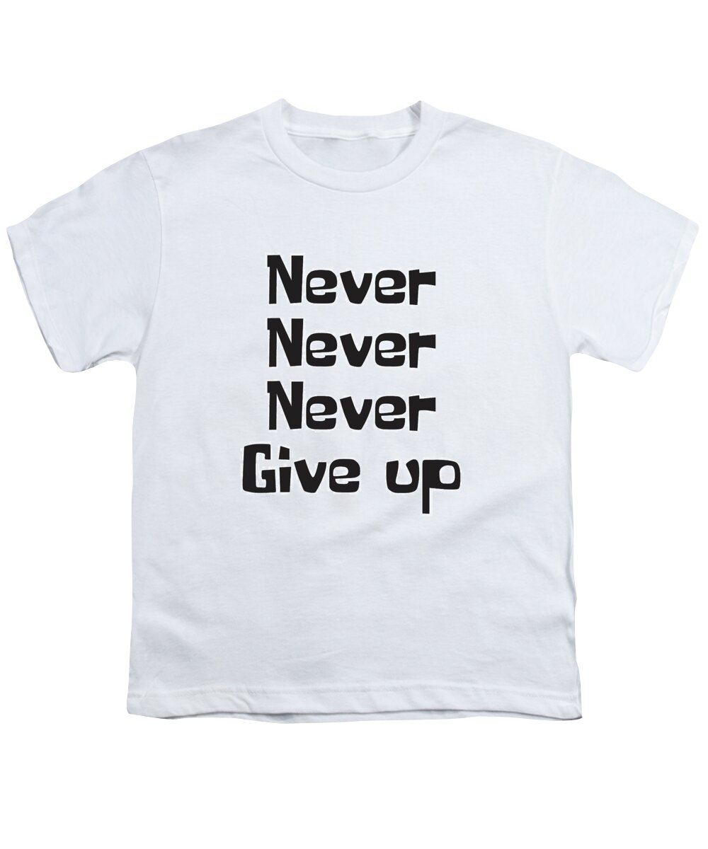 Never Give Up Youth T-Shirt featuring the mixed media Never give up by Studio Grafiikka