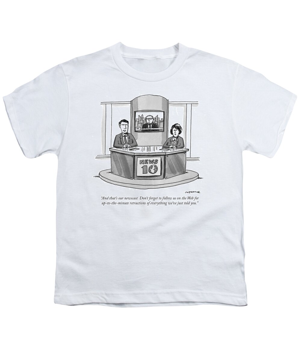 and That's Our Newscast. Don't Forget To Follow Us On The Web For Up-to-the-minute Retractions Of Everything We've Just Told You. Youth T-Shirt featuring the drawing Retractions of everything by Joe Dator