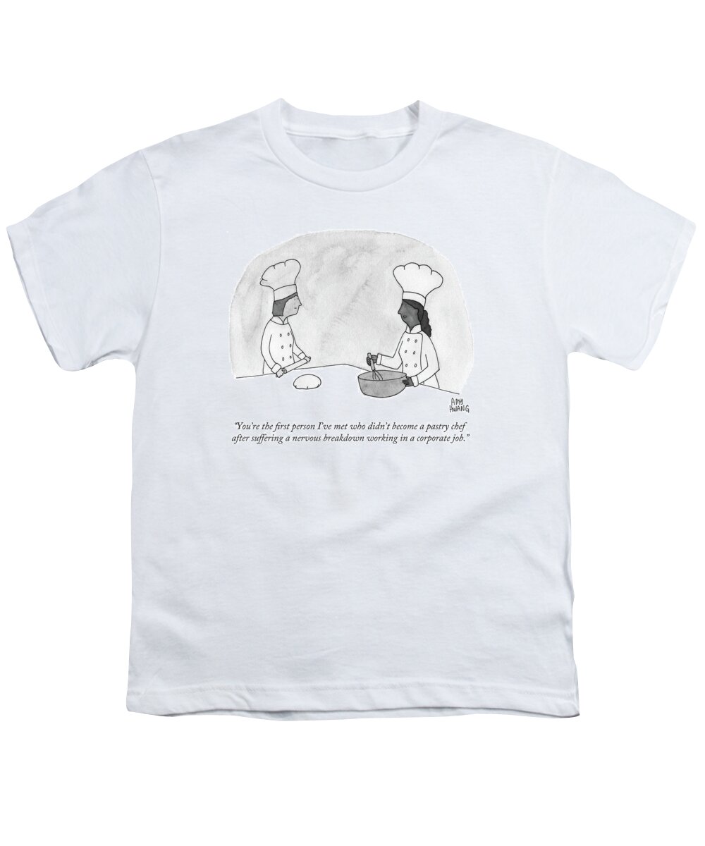 you're The First Person I've Met Who Didn't Become A Pastry Chef After Suffering A Nervous Breakdown Working In A Corporate Job. Pastry Chef Youth T-Shirt featuring the drawing Two pastry chefs by Amy Hwang
