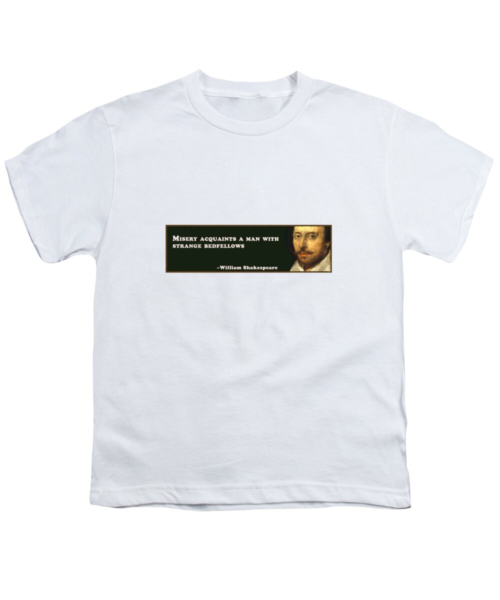 Misery Youth T-Shirt featuring the digital art Misery acquaints a man with strange bedfellows #shakespeare #shakespearequote #3 by TintoDesigns