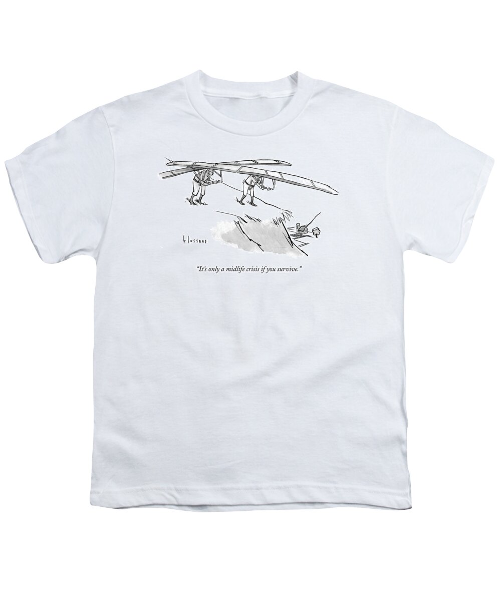 It's Only A Midlife Crisis If You Survive. Youth T-Shirt featuring the drawing It's Only A Midlife Crisis by John Klossner
