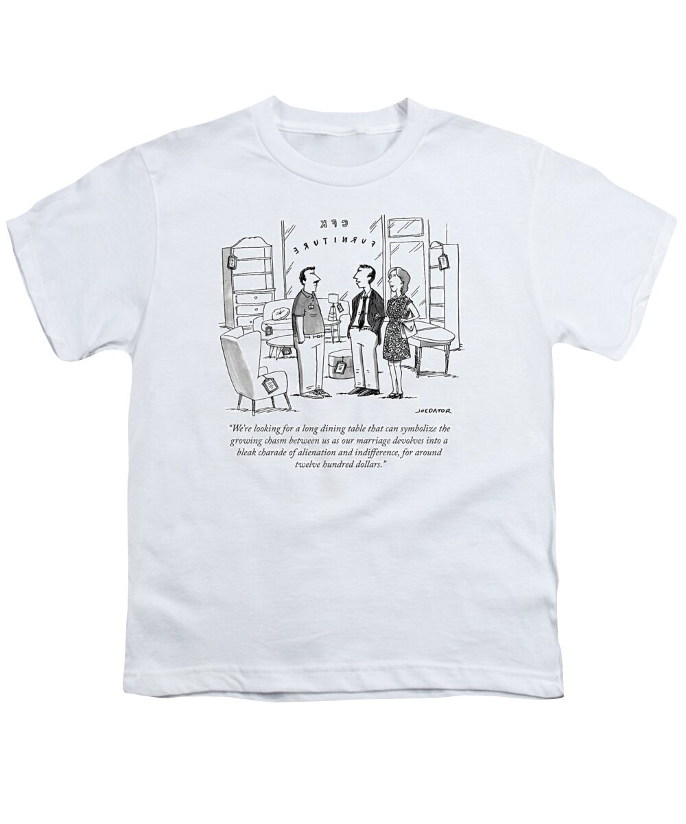 we're Looking For A Long Dining Table That Can Symbolize The Growing Chasm Between Us As Our Marriage Devolves Into A Bleak Charade Of Alienation And Indifference Youth T-Shirt featuring the drawing Search For a Long Dining Table by Joe Dator