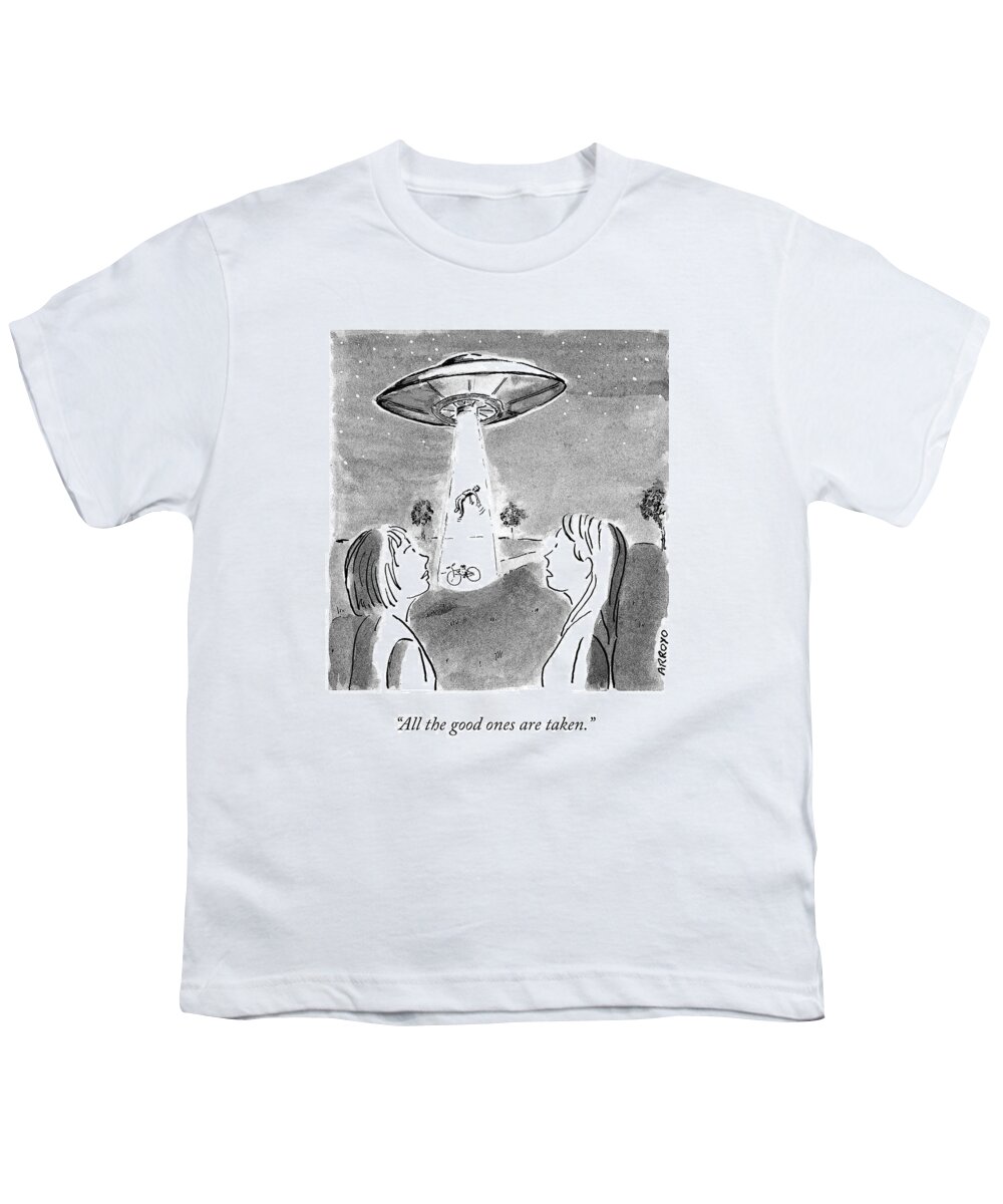 all The Good Ones Are Taken. Alien Youth T-Shirt featuring the drawing The Good Ones Are Taken by Jose Arroyo