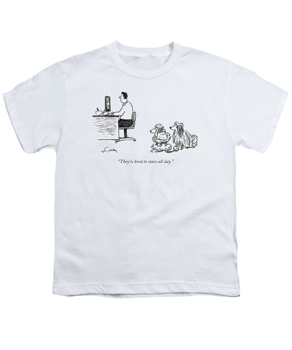 they're Bred To Stare All Day. Dog Youth T-Shirt featuring the drawing They're Bred To Stare by Mike Twohy