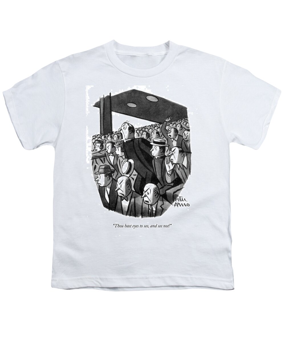 thou Hast Eyes To See Youth T-Shirt featuring the drawing Thou hast eyes to see by Peter Arno