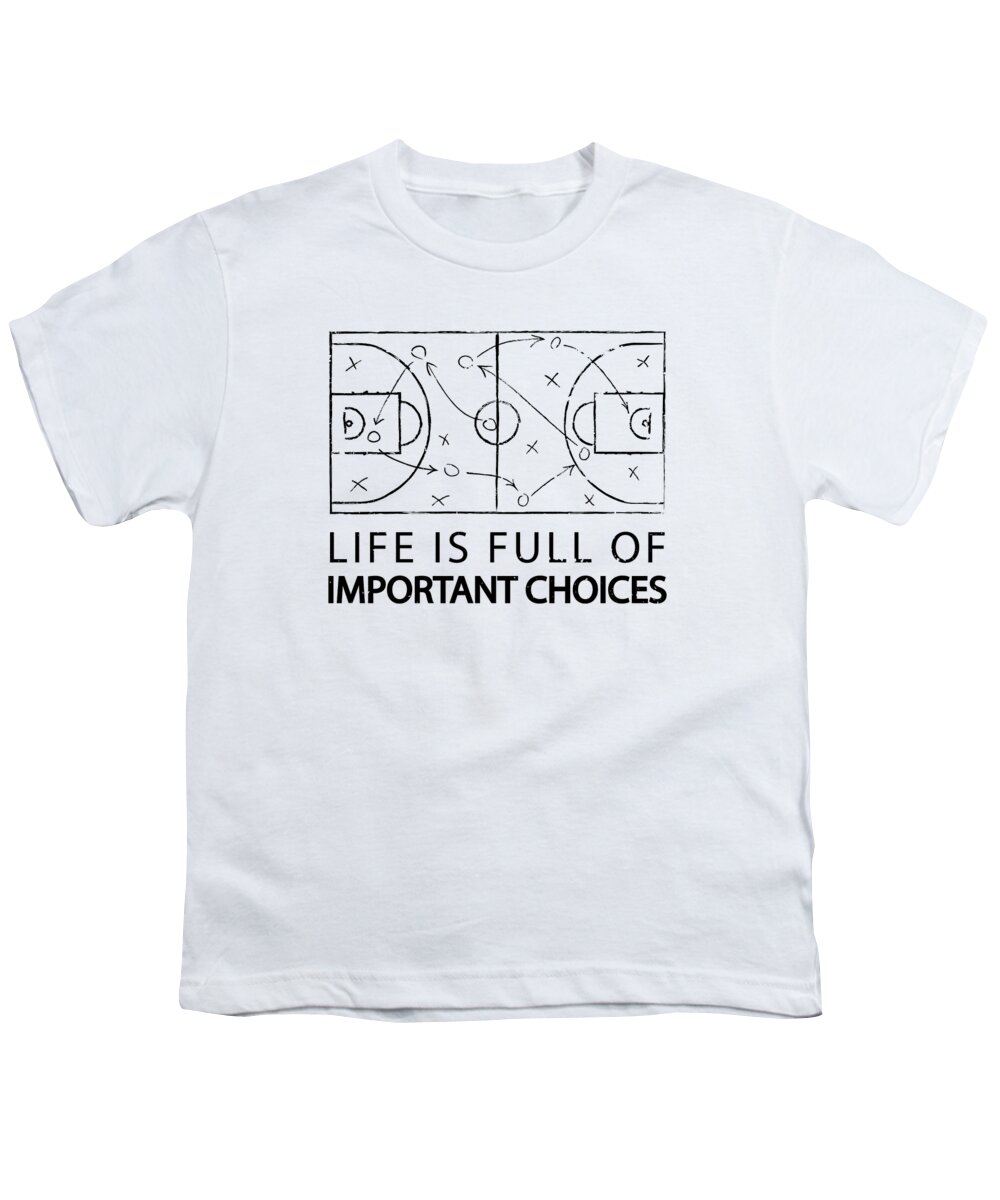 Basketball Youth T-Shirt featuring the digital art Life is Full of Important Choices Basketball #1 by Toms Tee Store