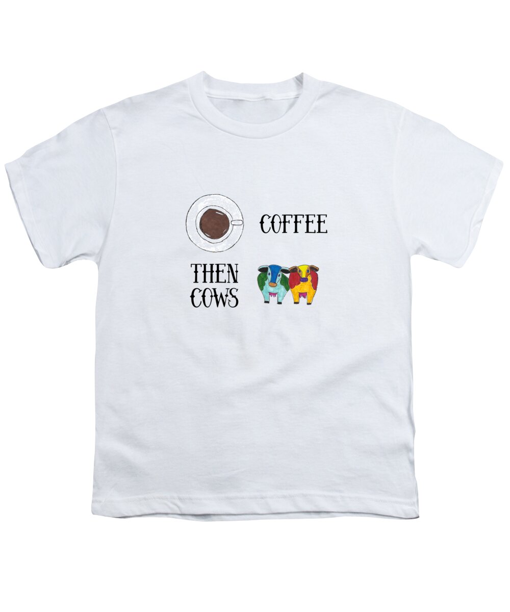 Coffee Then Cows Youth T-Shirt featuring the mixed media Coffee Then Cows 2 by Ali Baucom