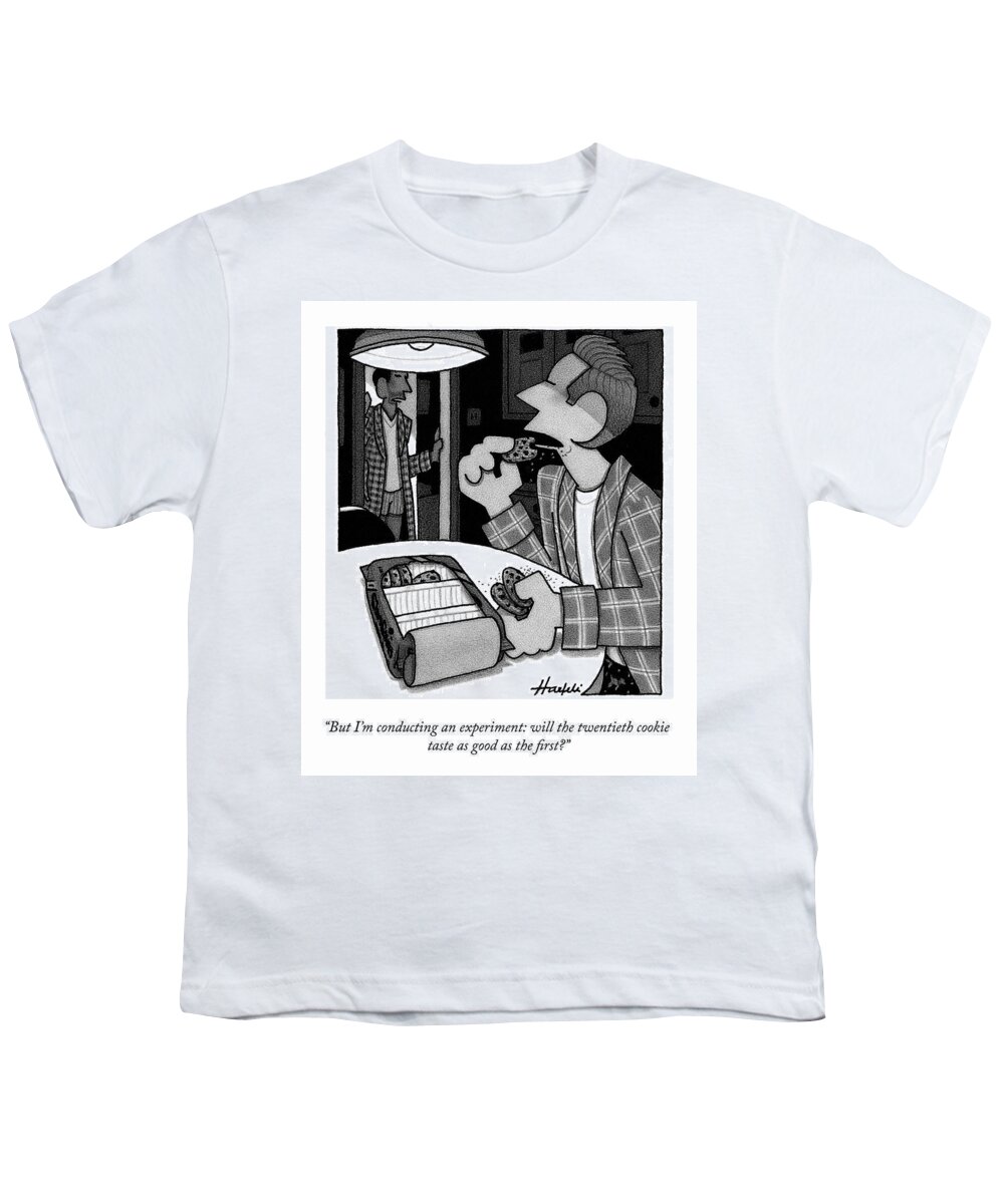 but I'm Conducting An Experiment: Will The Twentieth Cookie Taste As Good As The First? Youth T-Shirt featuring the drawing Conducting An Experiment by William Haefeli