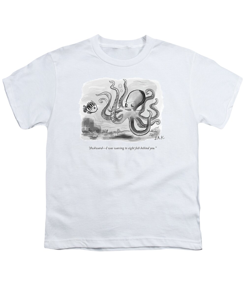 awkwardi Was Waving To Eight Fish Behind You. Octopus Youth T-Shirt featuring the drawing Eight Fish Behind you by Jason Adam Katzenstein