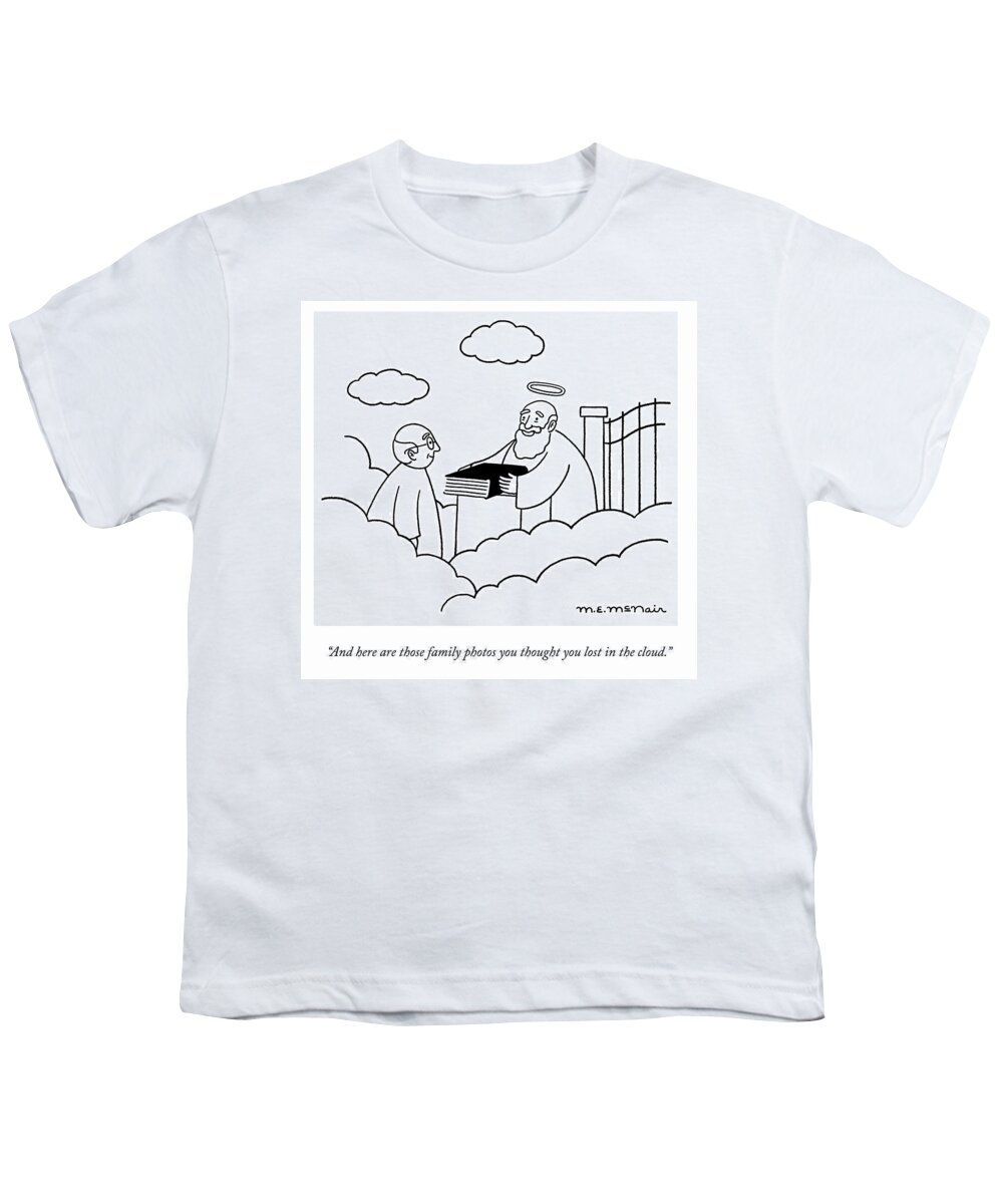 “and Here Are Those Family Photos You Thought You Lost In The Cloud.” Heaven Youth T-Shirt featuring the drawing Family Photos by Elisabeth McNair