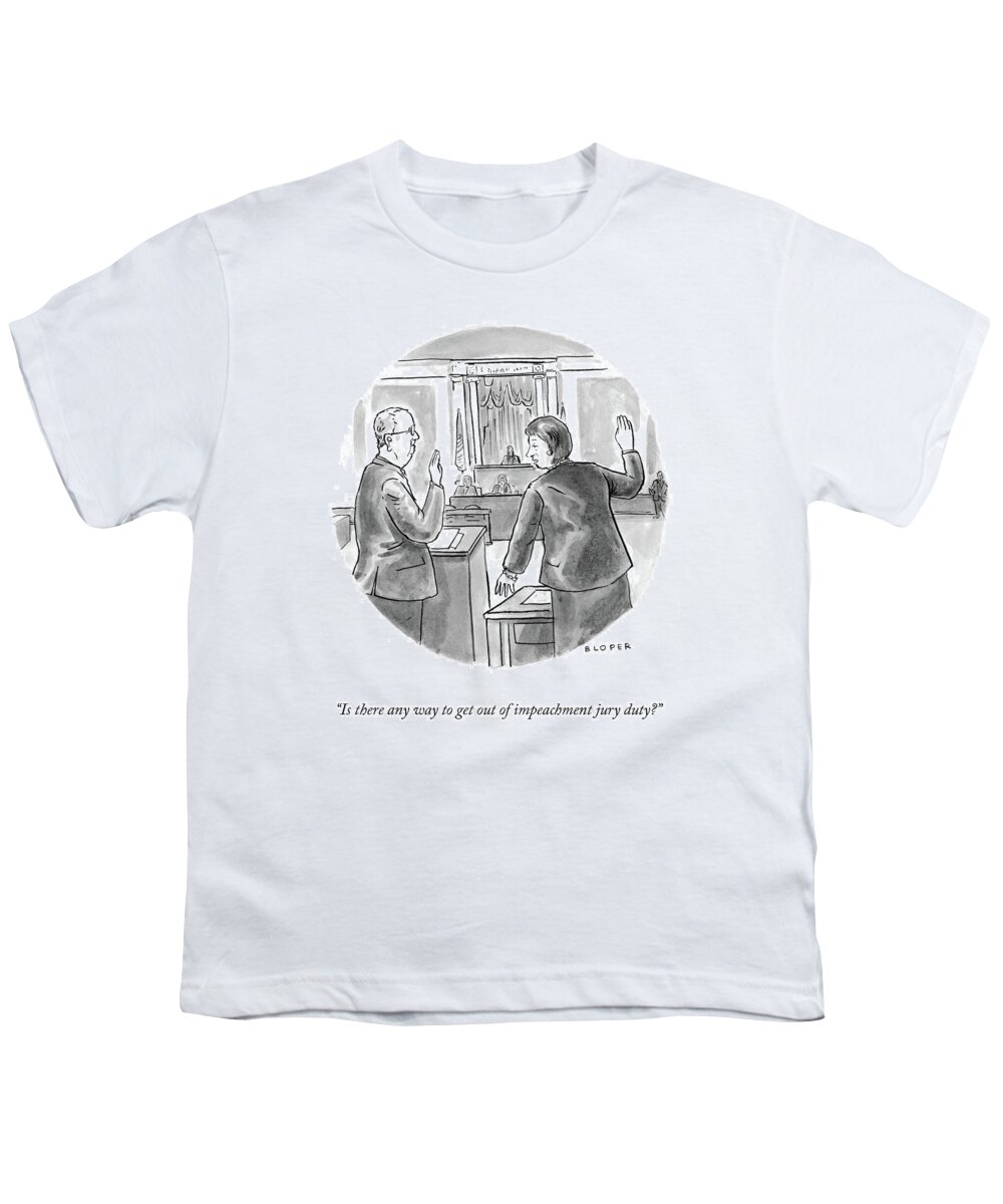 Is There Any Way To Get Out Of Impeachment Jury Duty? Youth T-Shirt featuring the drawing Impeachment Jury Duty by Brendan Loper
