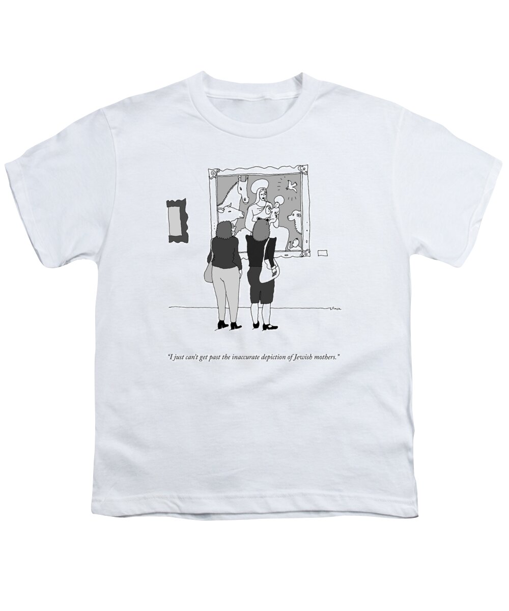 i Just Can't Get Past The Inaccurate Depiction Of Jewish Mothers. Youth T-Shirt featuring the drawing Inaccurate Depiction of Jewish Mothers by Liana Finck